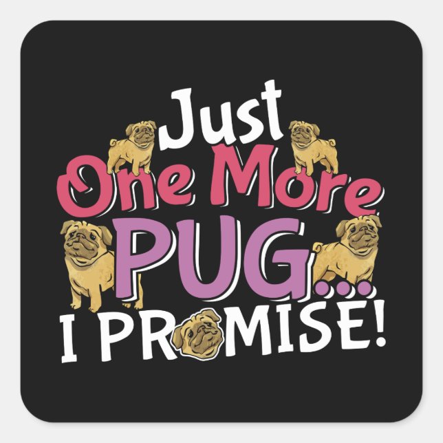 Pegatina Cuadrada Pug Dog Lover - Una cosa más que prometo (Anverso)