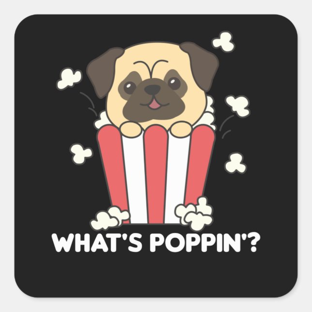 Pegatina Cuadrada Pug Dog Popcorn Whats Poppin Funny (Anverso)