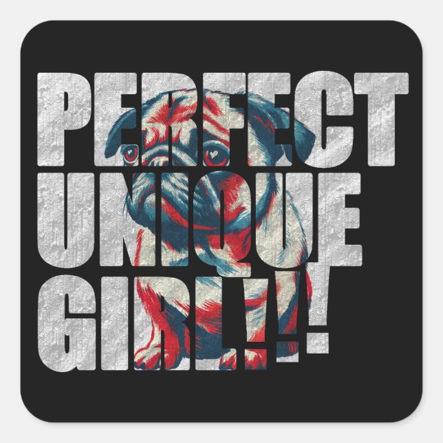 Pegatina Cuadrada PUG-PERFECT UNIQUE GIRL-white (Anverso)