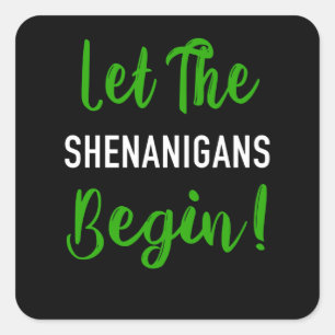 Pegatina Cuadrada Que Empiecen Los Shenanigans