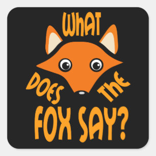 Pegatina Cuadrada Qué hace el Fox para decir