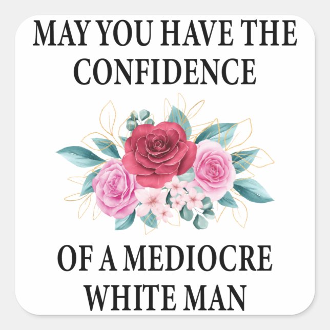 Pegatina Cuadrada Que tengas la confianza de un blanco mediocre (Anverso)