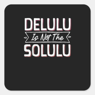 Pegatina Cuadrada Que tu Deluluu venga Trululuu