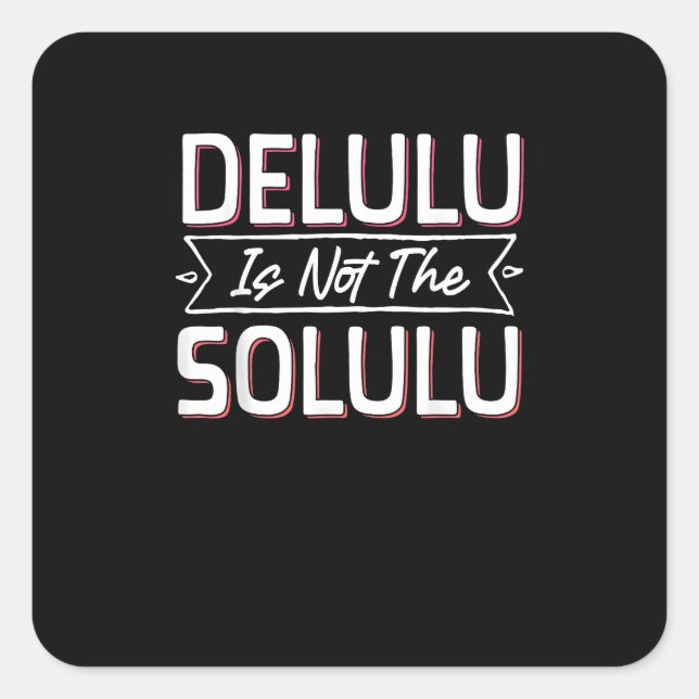 Pegatina Cuadrada Que tu Deluluu venga Trululuu (Anverso)