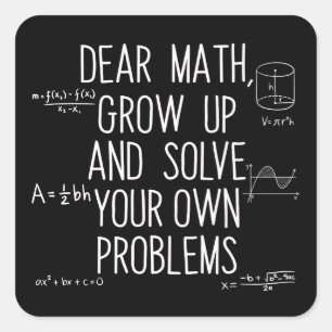 Pegatina Cuadrada Querida Matemática Crece Y Resuelve Tus Propios Pr