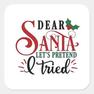 Pegatina Cuadrada Querido Papá Noel, finjamos que he intentado