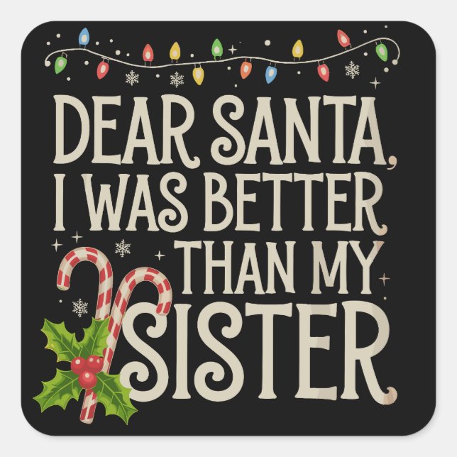 Pegatina Cuadrada Querido Papá Noel, yo era mejor que mis Navidades (Anverso)