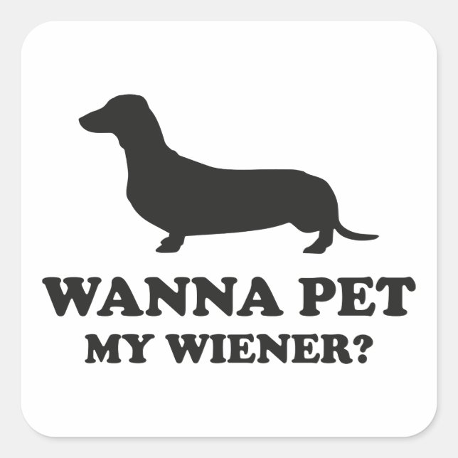 Pegatina Cuadrada ¿Quieres Mascota My Wiener? (Anverso)