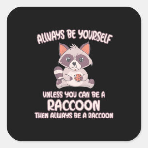 Pegatina Cuadrada Raccoon Lover Siempre Sea Un Raccoon