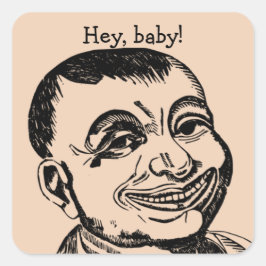 Pegatina Cuadrada Raro "¡Oye, nena!" Chico