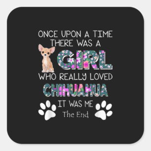 Pegatina Cuadrada Re Era Un Chica Que Realmente Amaba A Chihuahua