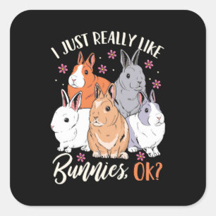 Pegatina Cuadrada Realmente Me Gustan Los Conejos.