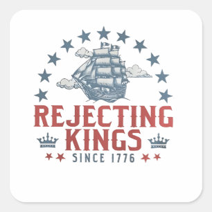 Pegatina Cuadrada Rechazando reyes desde 1776 4 de julio