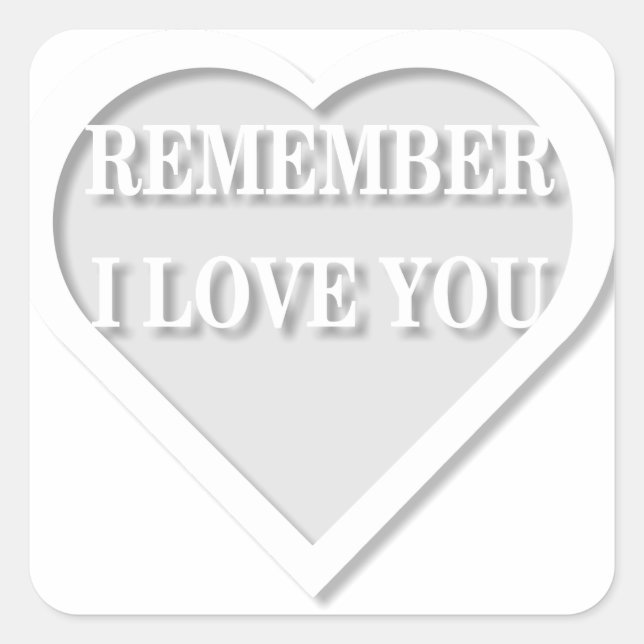 Pegatina Cuadrada Recuerda Que Te Amo (Anverso)