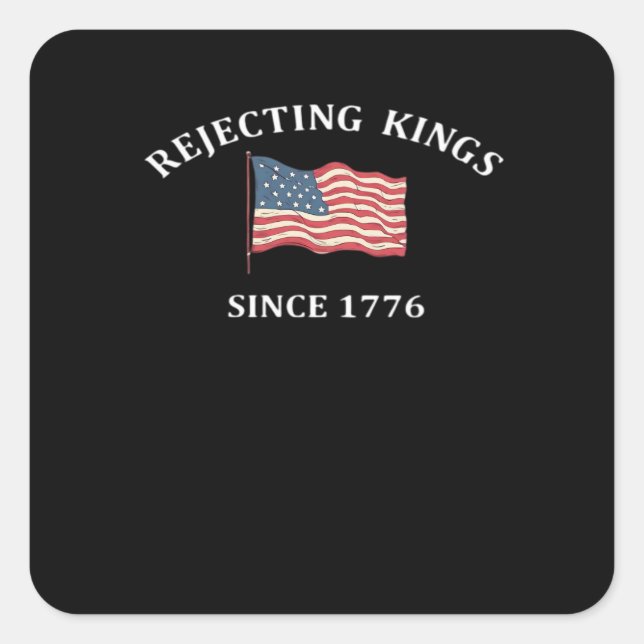 Pegatina Cuadrada Rejecting Kings Since 1776 Classic Style (Anverso)