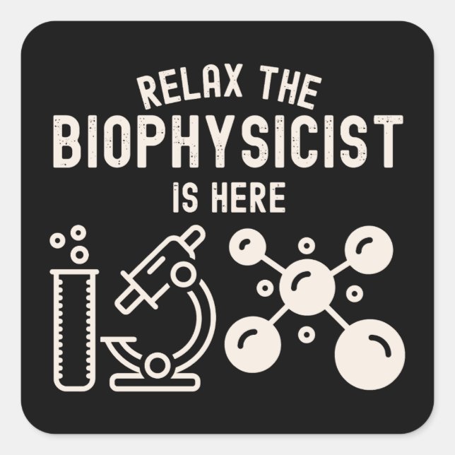 Pegatina Cuadrada Relájate, el biofísico está aquí (Anverso)