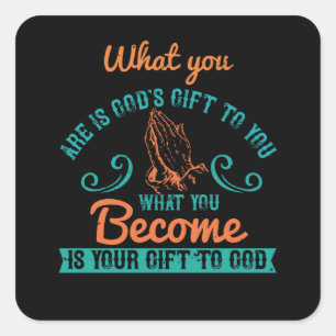 Pegatina Cuadrada Religión - Lo que eres es un regalo de Dios para t