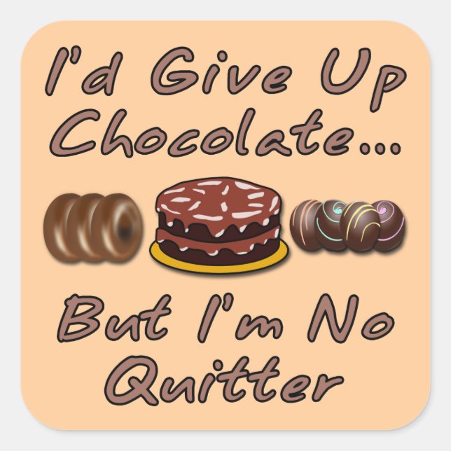 Pegatina Cuadrada Renunciaría al chocolate pero no soy quitter (Anverso)