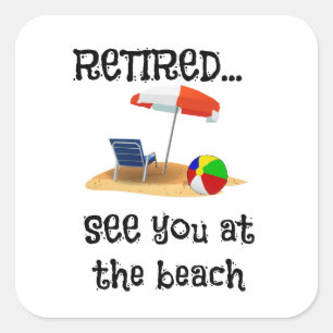 Pegatina Cuadrada Retirado... Nos vemos en la playa