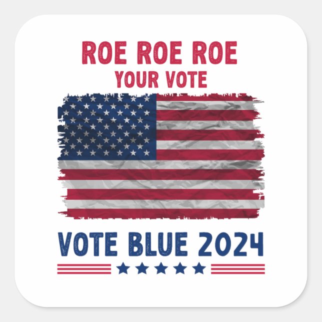 Pegatina Cuadrada Roe Roe Roe Tu Voto | Regalo Vote Blue 2024 (Anverso)