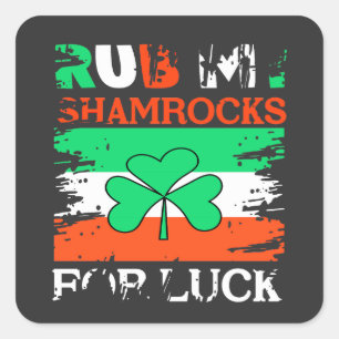Pegatina Cuadrada Rub My Shamrock por suerte, Día de San Patricio