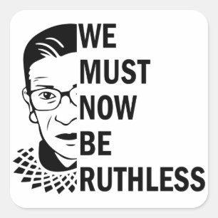 Pegatina Cuadrada Ruth Bader Ginsburg, ahora debemos ser despiadados