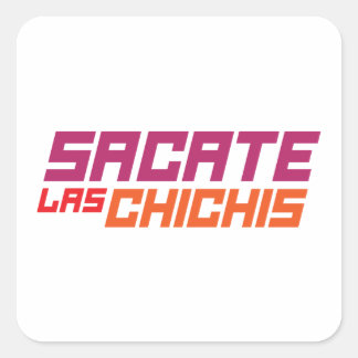 Pegatina Cuadrada Sacate las chichis T-Shirt