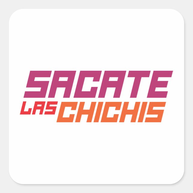Pegatina Cuadrada Sacate las chichis T-Shirt (Anverso)