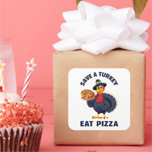 Pegatina Cuadrada Salva un pavo, come pizza divertida Feliz Día de A