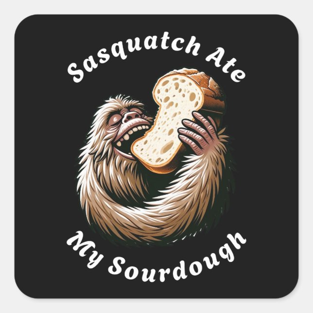 Pegatina Cuadrada Sasquatch Ate My Sourdough (Anverso)