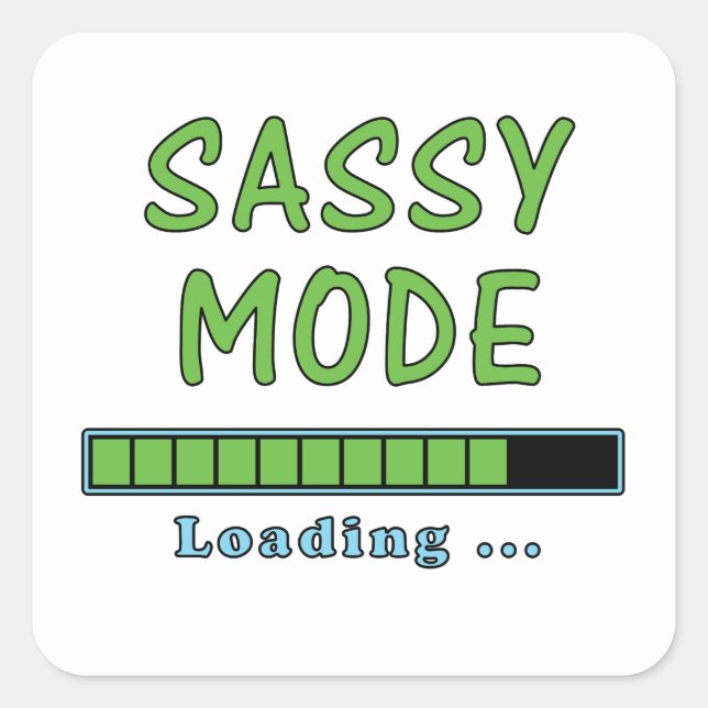 Pegatina Cuadrada Sassy Mode Loading … (Anverso)