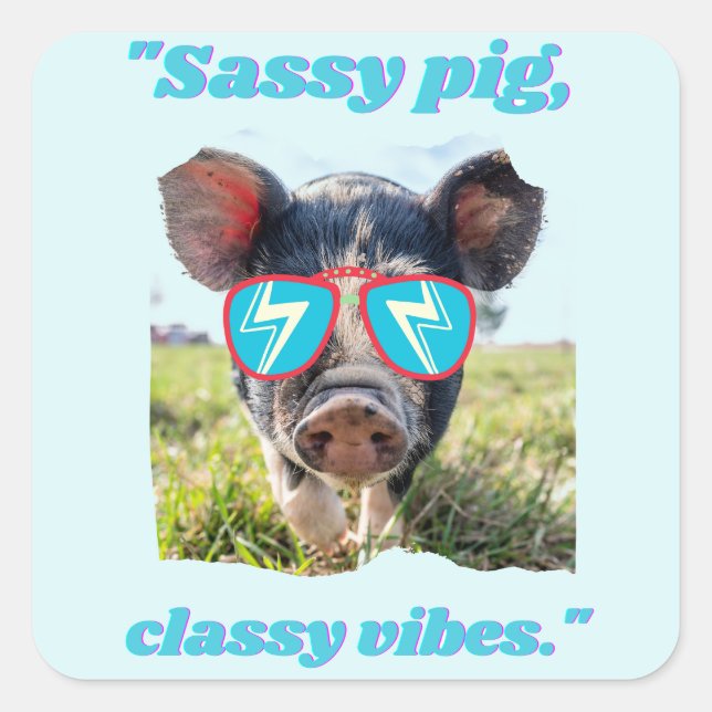 Pegatina Cuadrada Sassy Pig Classic Vibes - Cita de cerdo (Anverso)