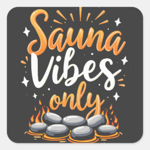 Pegatina Cuadrada Sauna Vibes Solamente Sauna Enthusiast Spa Day