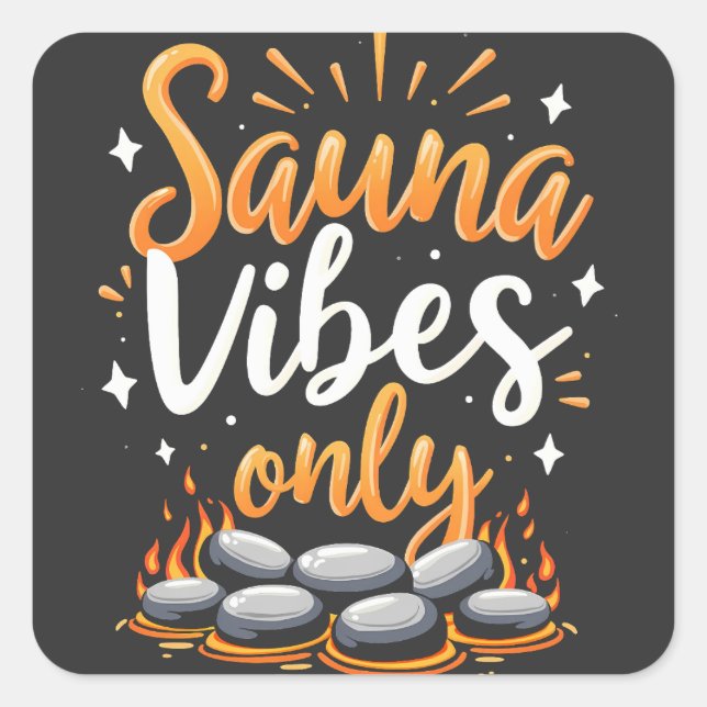 Pegatina Cuadrada Sauna Vibes Solamente Sauna Enthusiast Spa Day (Anverso)