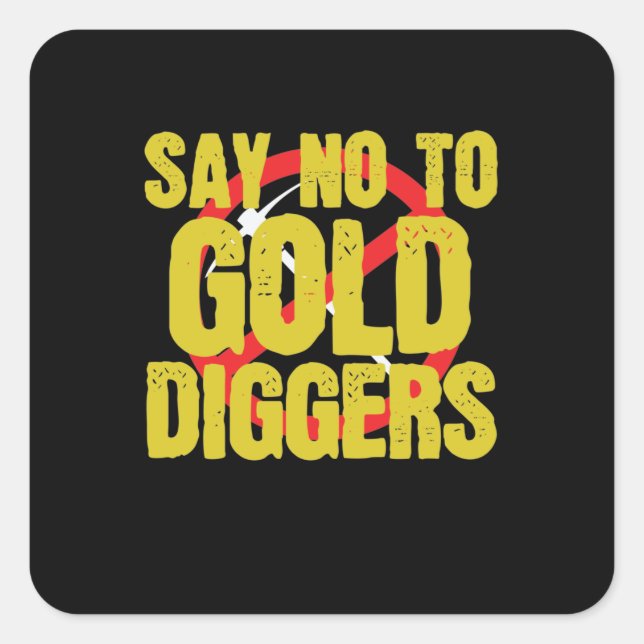 Pegatina Cuadrada Say No to Gold Diggers Metall (Anverso)