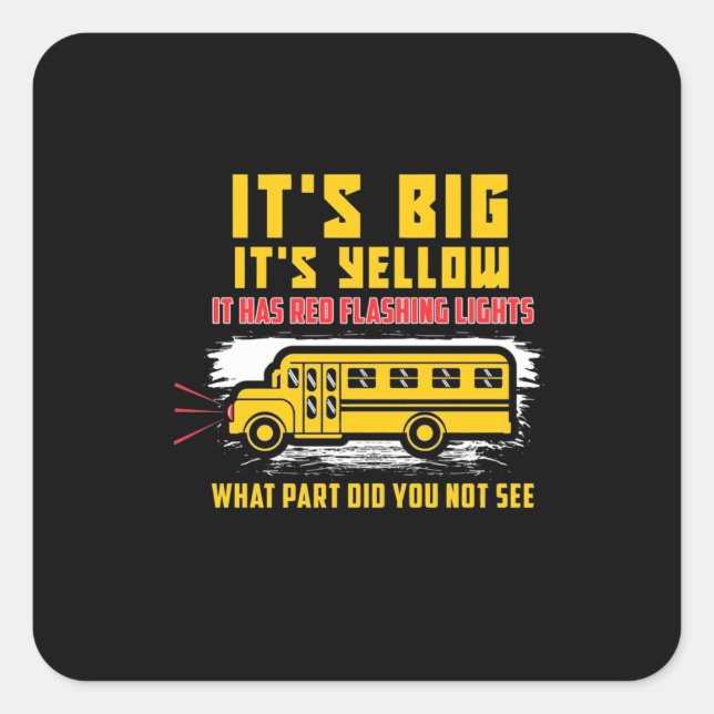 Pegatina Cuadrada School Bus It Is Big (Anverso)