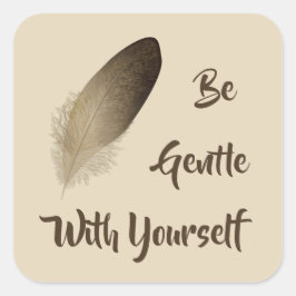 Pegatina Cuadrada "Sé amable contigo mismo"