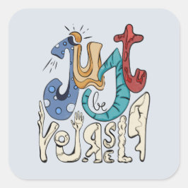 Pegatina Cuadrada Sé Negrita, Sé Tú: Sé Tú Mismo.