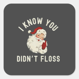 Pegatina Cuadrada Sé que no usaste hilo dental Navidad Dental Divert