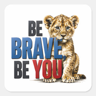 Pegatina Cuadrada 🦁 Sé Valiente Sé Tú Cita Inspiradora para Niños ⭐
