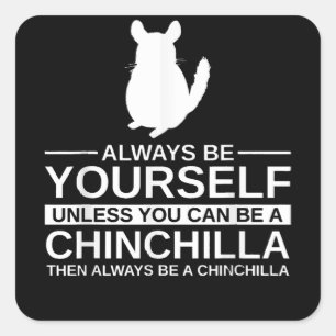 Pegatina Cuadrada Sea Siempre Tu Propio Regalo Chinchilla Para Hombr