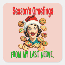 Pegatina Cuadrada Season's Greetings From My Last Nerve