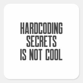 Pegatina Cuadrada Secure Coding Hardcoding Secrets Is Not Cool