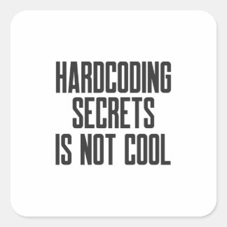 Pegatina Cuadrada Secure Coding Hardcoding Secrets Is Not Cool