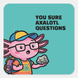 Pegatina Cuadrada Seguro que axolotl preguntas Meme Sarcástico Lindo