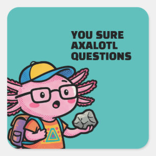 Pegatina Cuadrada Seguro que axolotl preguntas Meme Sarcástico Lindo