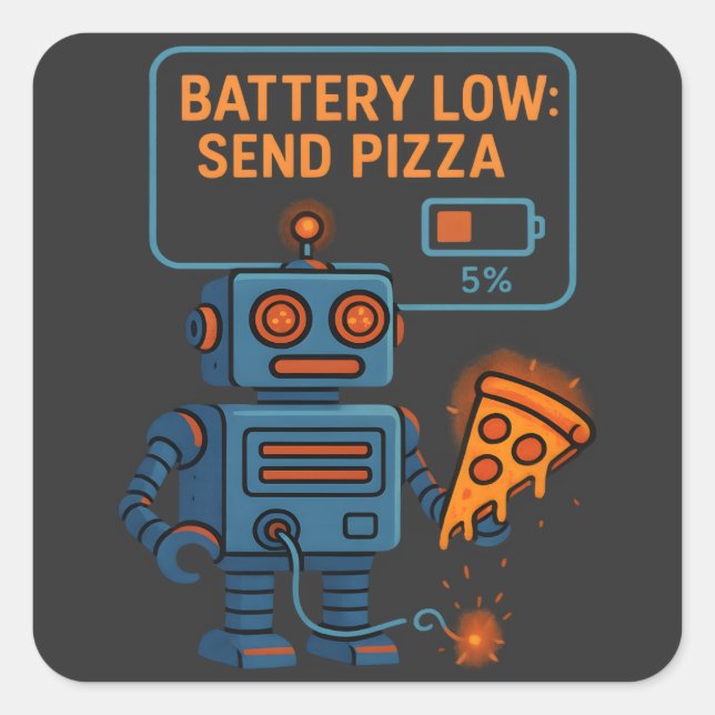 Pegatina Cuadrada Send Pizza Robot Battery 5% Gaming Foodie Funny (Anverso)