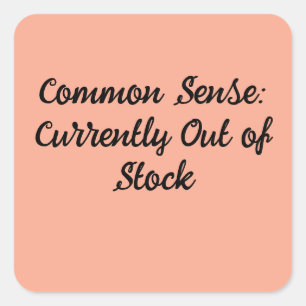 Pegatina Cuadrada Sentido común: Actualmente fuera de stock