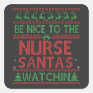 Pegatina Cuadrada Ser agradable con la enfermera de Santa que está m