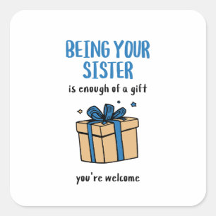 Pegatina Cuadrada Ser Hermana Tuyo Es Suficiente Regalo